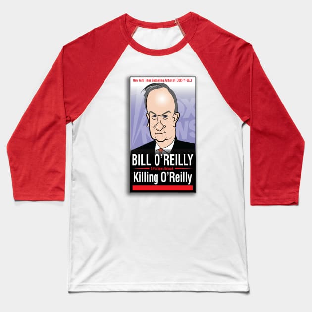 Killing O'Reilly Baseball T-Shirt by chrayk57